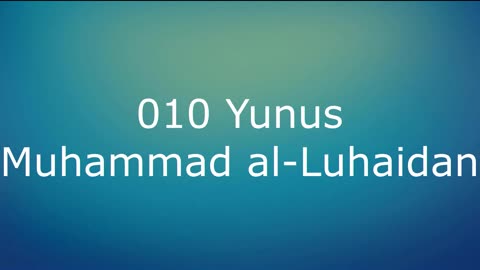 010 Yunus - Muhammad al-Luhaidan