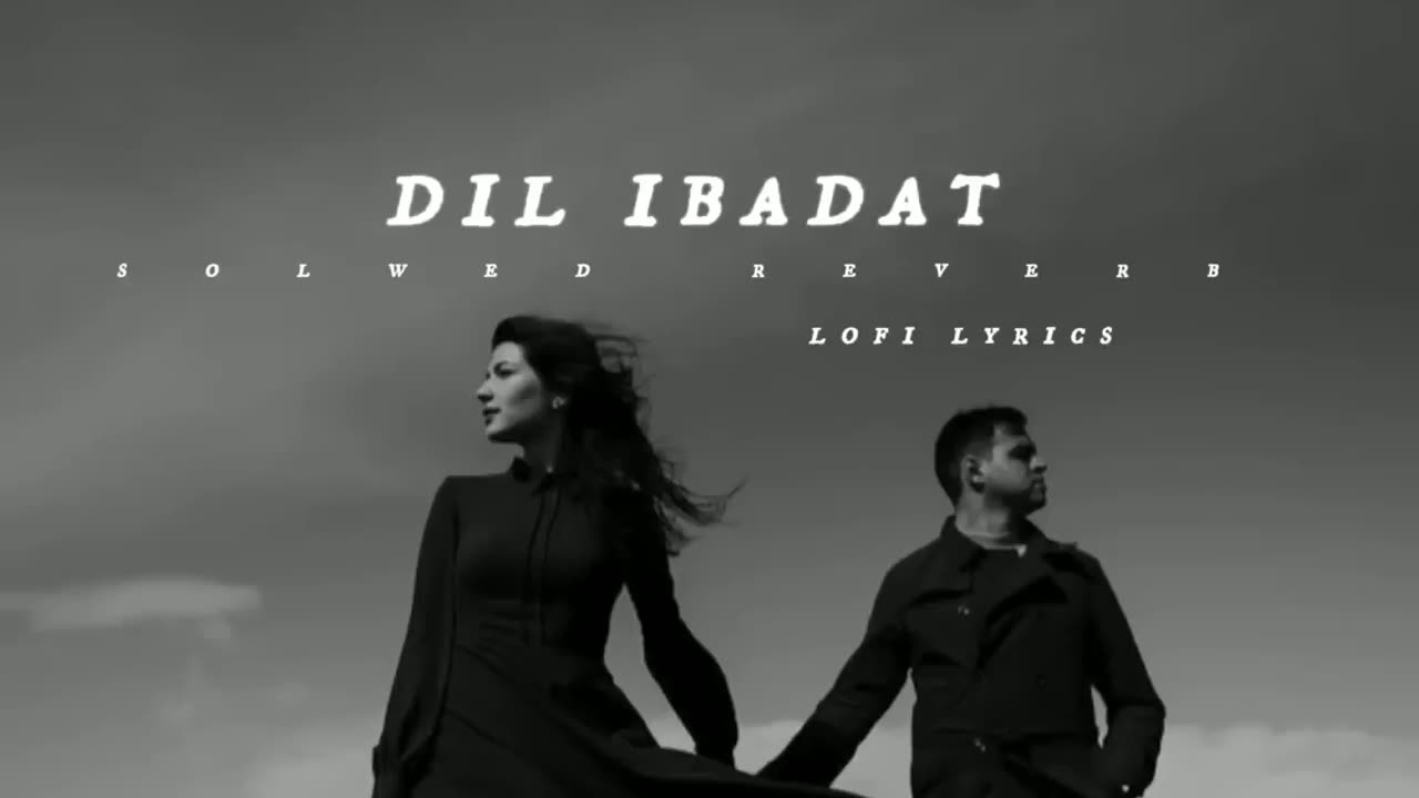 dil ibadat (slowed reverb)❣️🥺
