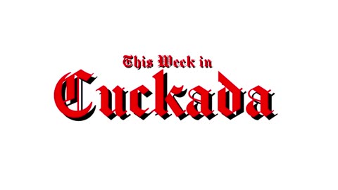 This Week in Cuckada - Ep 1 - CANADA IS F**KED