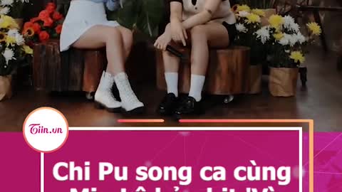 Chi Pu song ca cungMiu Lê ban hit 'Vìme anh bat chia tay'