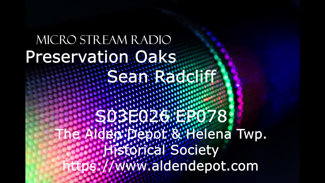 EP078 S03E026 The Alden Depot and the Helena Twp. Historical Society