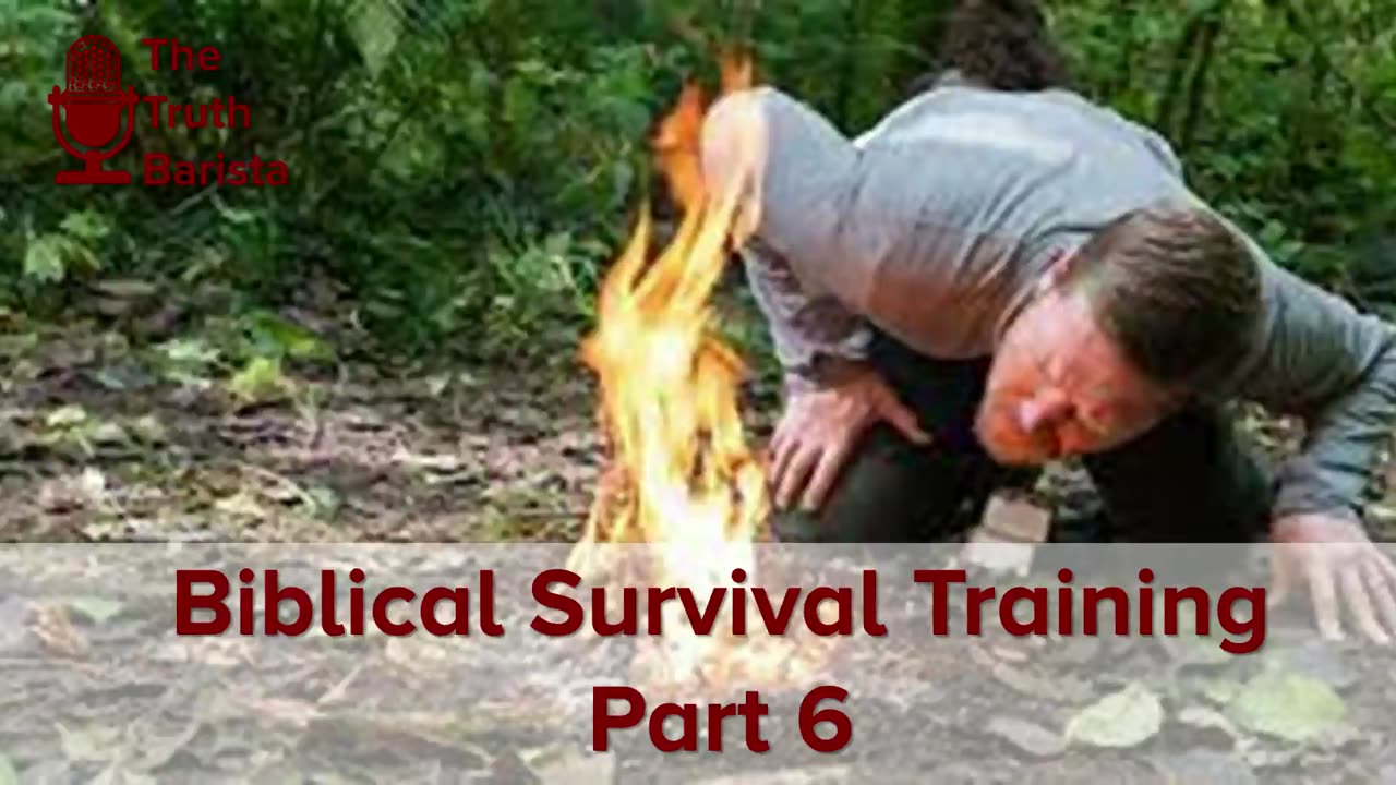 Biblical Survival Training, Part 6