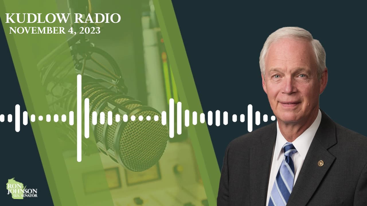 Sen. Johnson on Kudlow Radio 11.4.23