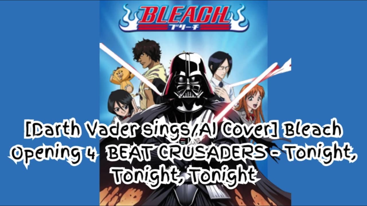 [Darth Vader sings/AI Cover] Bleach Opening 4 BEAT CRUSADERS - Tonight, Tonight, Tonight