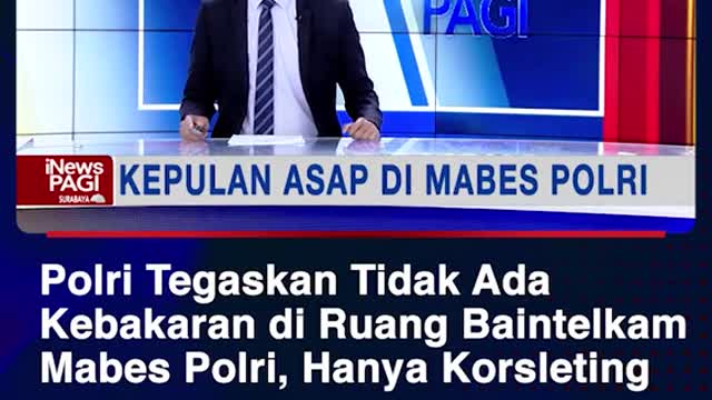 Polri Tegaskan Tidak AdaKebakaran di Ruang BaintelkamMabes Polri, Hanya Korsleting