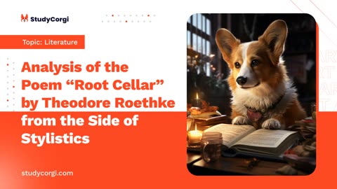 Analysis of the Poem “Root Cellar” by Theodore Roethke from the Side of Stylistics - Essay Example