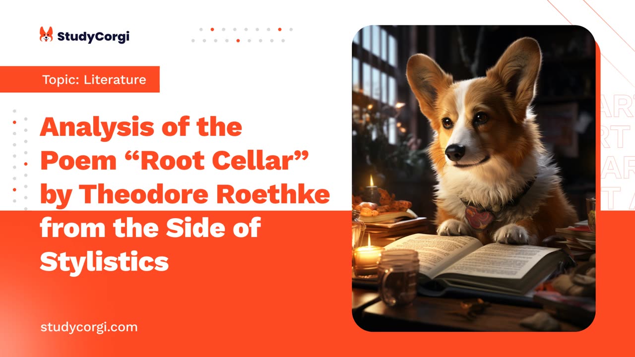 Analysis of the Poem “Root Cellar” by Theodore Roethke from the Side of Stylistics - Essay Example