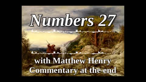 📖🕯 Holy Bible - Numbers 27 with Matthew Henry Commentary at the end.