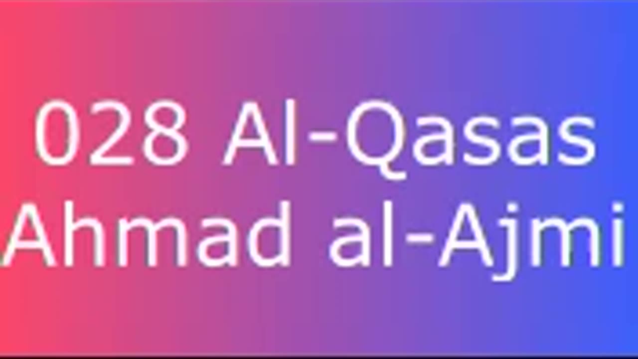 028 Al-Qasas - Ahmad al-Ajmi