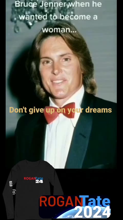Don't give up on your dreams topg andrew tate lizzo trans katlin Bruce Jenner