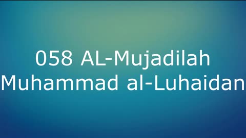 058 AL-Mujadilah - Muhammad al-Luhaidan