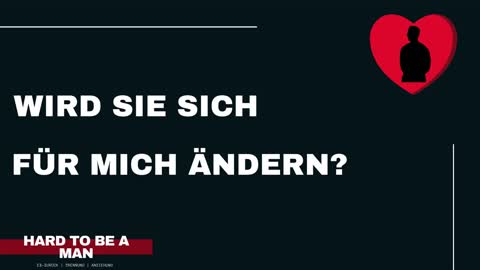 Wird sie/er sich für mich ändern?
