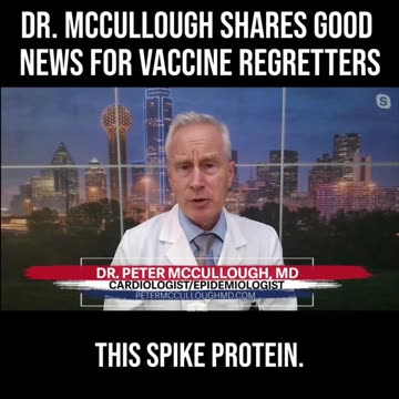Dr. McCullough Shares Good News for Vaccine Regretters