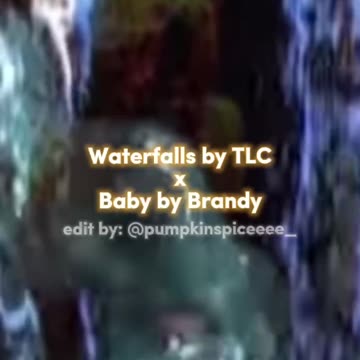 Waterfalls by TLC x Baby by Brandy