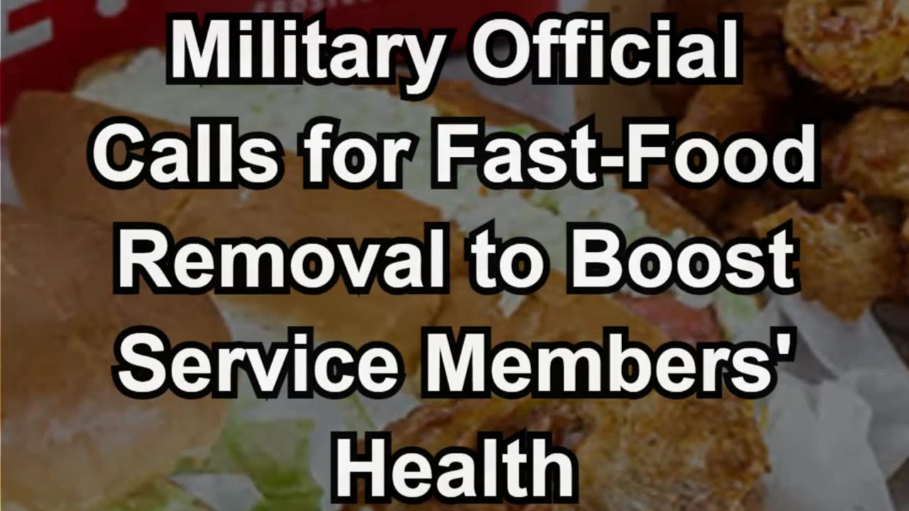 Military Official Calls for Fast-Food Removal to Boost Service Members' Health