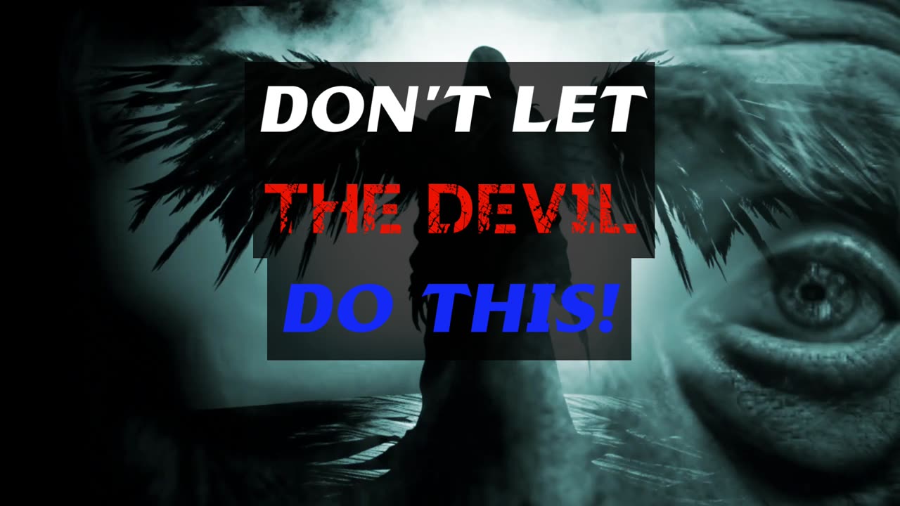 Dont Let the Devil Do THIS!