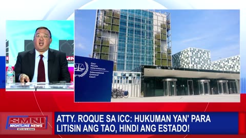 Atty. Roque sa ICC: Hukuman 'yan para litisin ang tao, hindi ang estado!