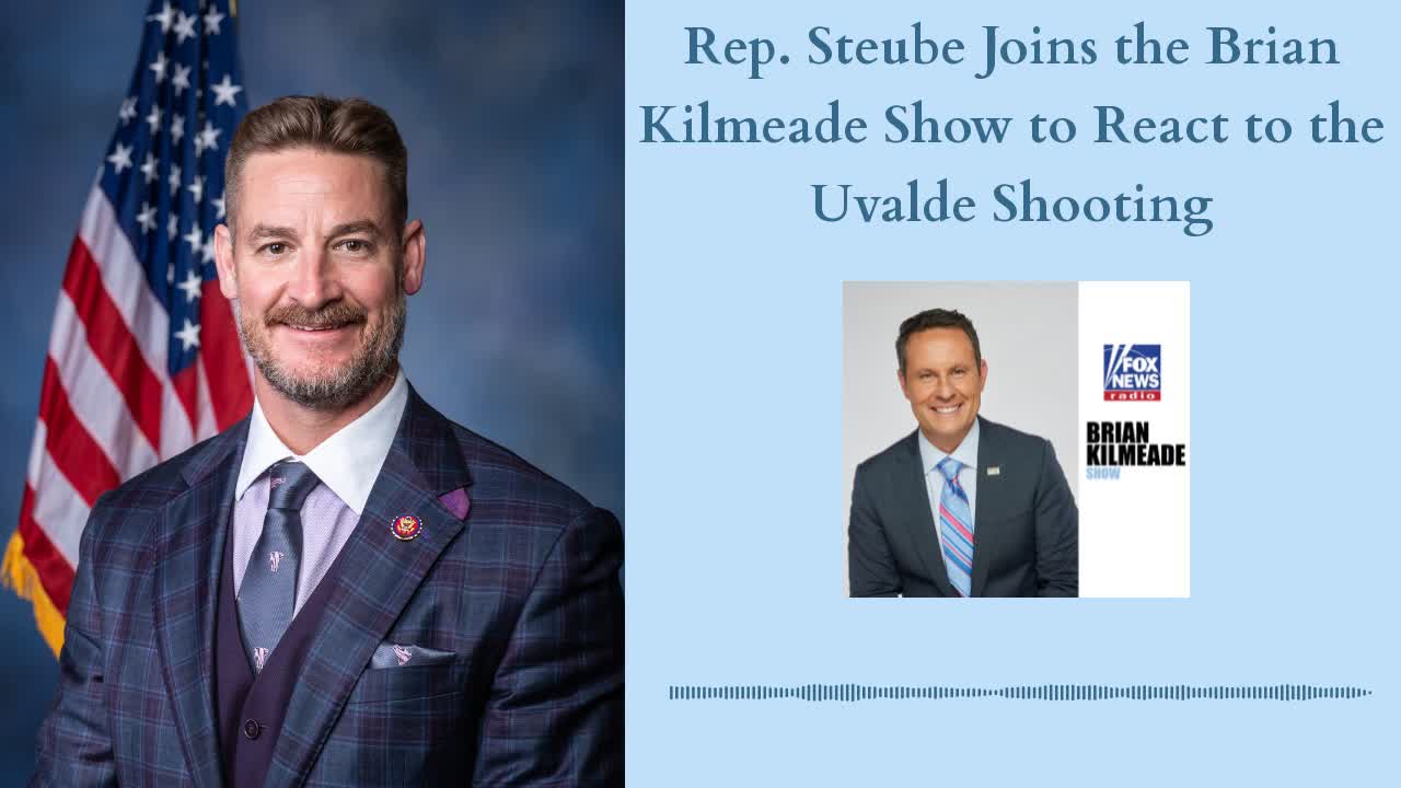 Rep. Steube Joins the Brian Kilmeade Show to React to the Uvalde Shooting