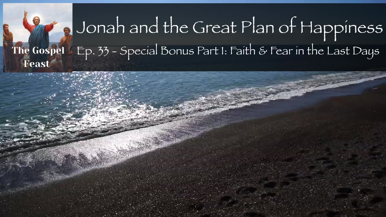 Ep. 33 - Special Bonus Part 1: Faith & Fear in the Last Days