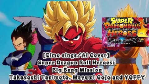 [Elmo sings/AI Cover] Super Dragon Ball Heroes: Big Bang Mission Opening/Theme