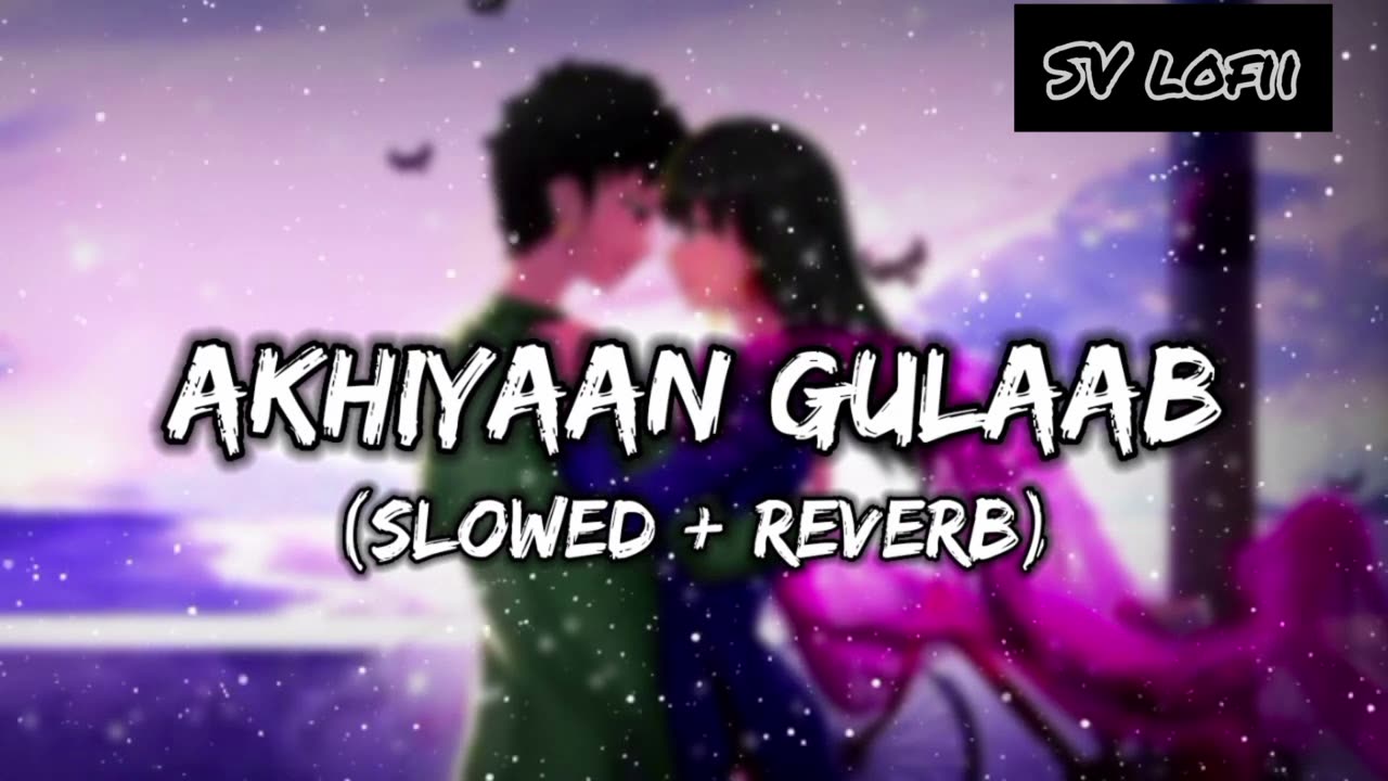 Ankhiyan Gulaab (Slowed Reverb) Shahid Kapoor, Kriti Sanon