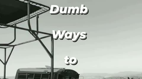 DUMB WAYS TO DIE