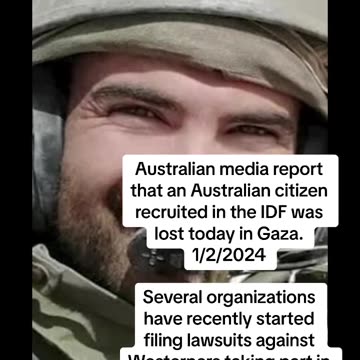 Australian citizen recruited in the IDF was lost today in Gaza. 1/2/2024