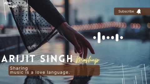 Arijit Singh Mashup 2023 | After Night Chillout