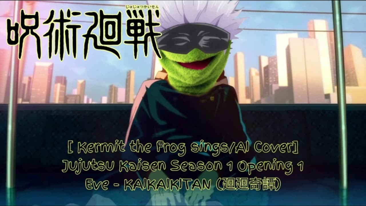 [Kermit the Frog sings/AI Cover] Jujutsu Kaisen Season 1 Opening 1 Eve KAIKAIKITAN (廻廻奇譚)