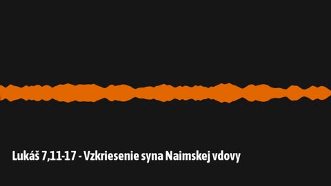 Lukáš 7,11-17 - Vzkriesenie syna Naimskej vdovy