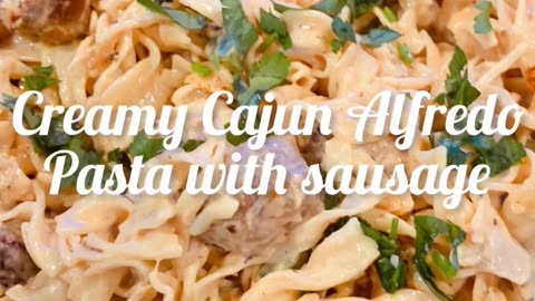 Creamy Cajun Alfredo Pasta With sausage