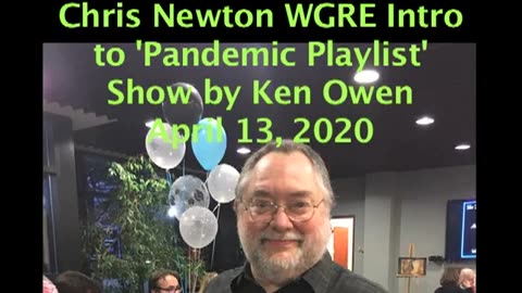 April 13, 2020 - Chris Newton Intro to Ken Owen WGRE Show