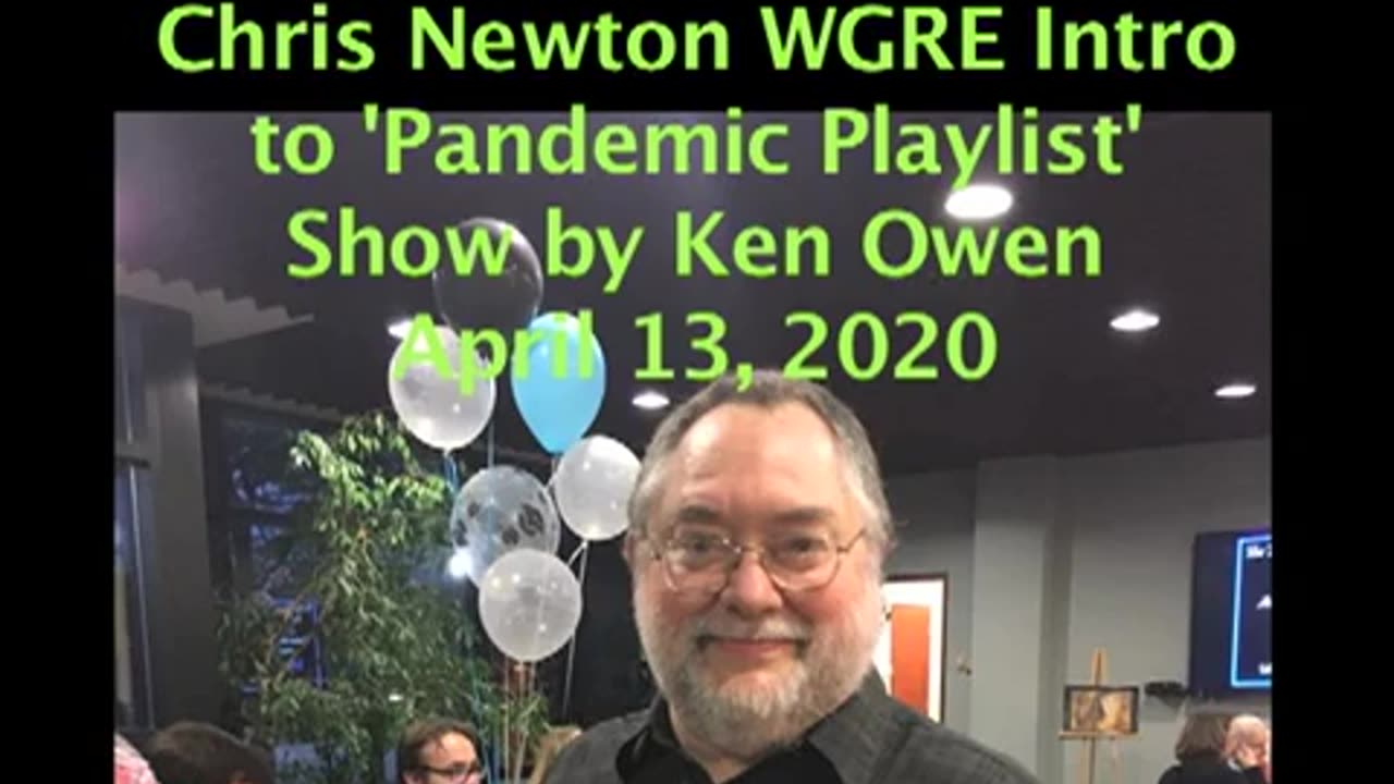 April 13, 2020 - Chris Newton Intro to Ken Owen WGRE Show