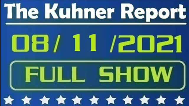 The Kuhner Report 08/11/2021 [FULL SHOW] New York Governor Andrew Cuomo resigns & other topics