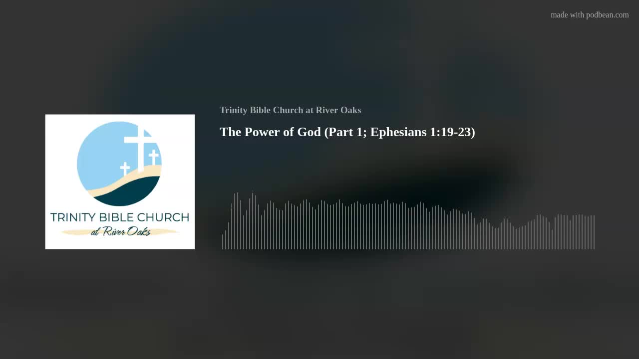 The Power of God (Part I; Ephesians 1:19–23)