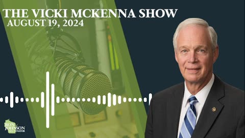 Sen. Johnson on The Vicki McKenna Show 8.19.24