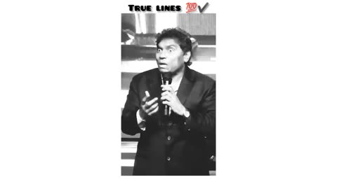 || True line || Johnny lever ||