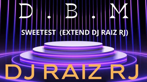 D.B.M - SWEETEST (EXTEND DJ RAIZ RJ)