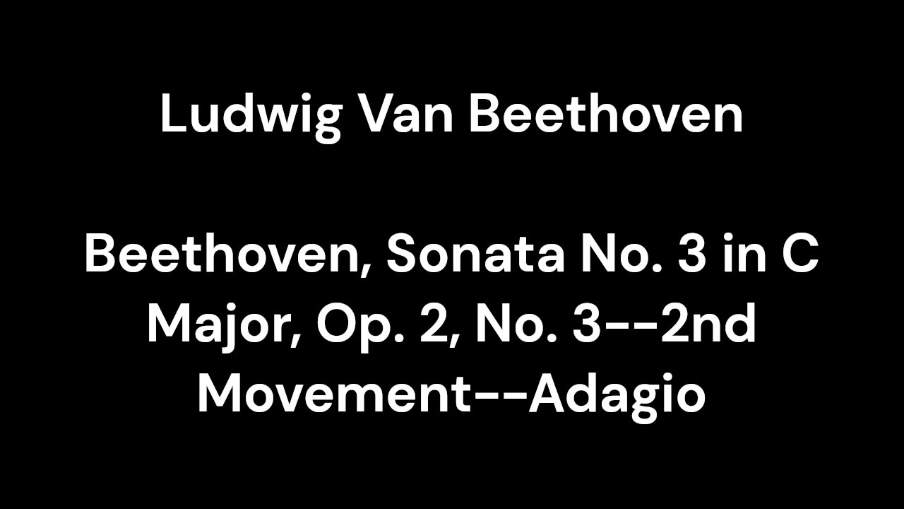 Beethoven - Sonata No. 3 in C Major, Op. 2, No. 3--2nd Movement--Adagio