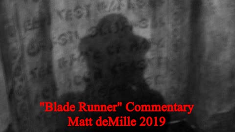 Matt deMille Movie Commentary #219: Blade Runner (exoteric version)