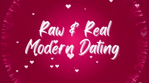 Raw & Real Modern Dating Channel