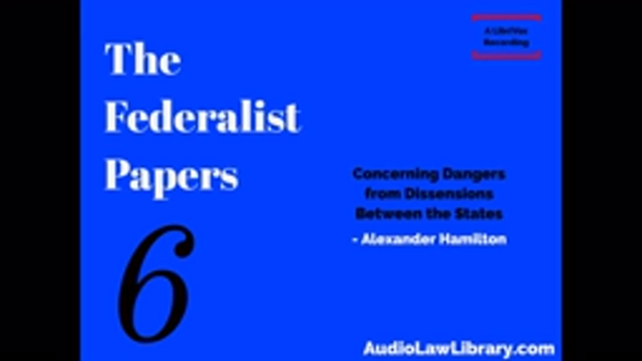 Federalist Papers - #6 Concerning Dangers from Dissensions Between the States (AudioBook)