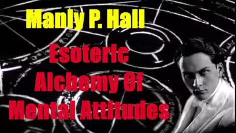 Esoteric Alchemy Of Mental Attitudes _ Manly P. Hall