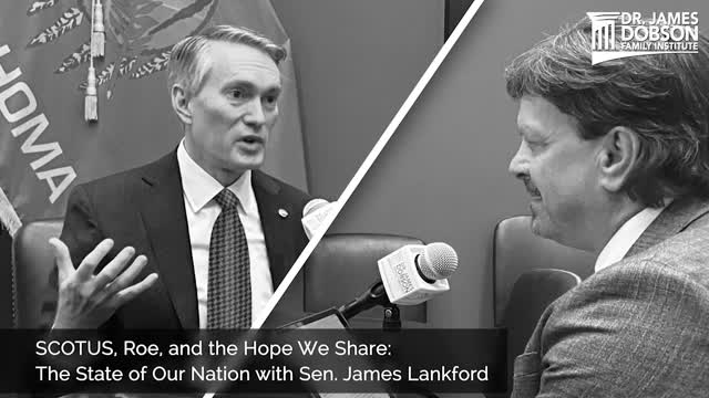 SCOTUS, Roe, and the Hope We Share: The State of Our Nation with Sen. James Lankford