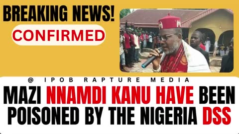 BREAKING NEWS! Mazi Nnamdi Kanu Have Been Poisoned By The Nigeria SDD, CONFIRMED!