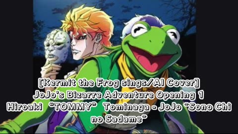 [Kermit sings/AI Cover] JoJo's Bizarre Adventure OP1 HiroakiTOMMYTominaga - Sono Chi no Sadame