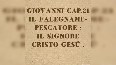 GIOVANNI 21: IL FALEGNAME-PESCATORE: IL SIGNORE CRISTO GESU'