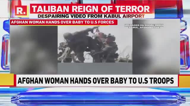 Despairing Video From Kabul, Afghan Woman Hands Over Her Baby To U.S Troops. #Afghanistan #Taliban