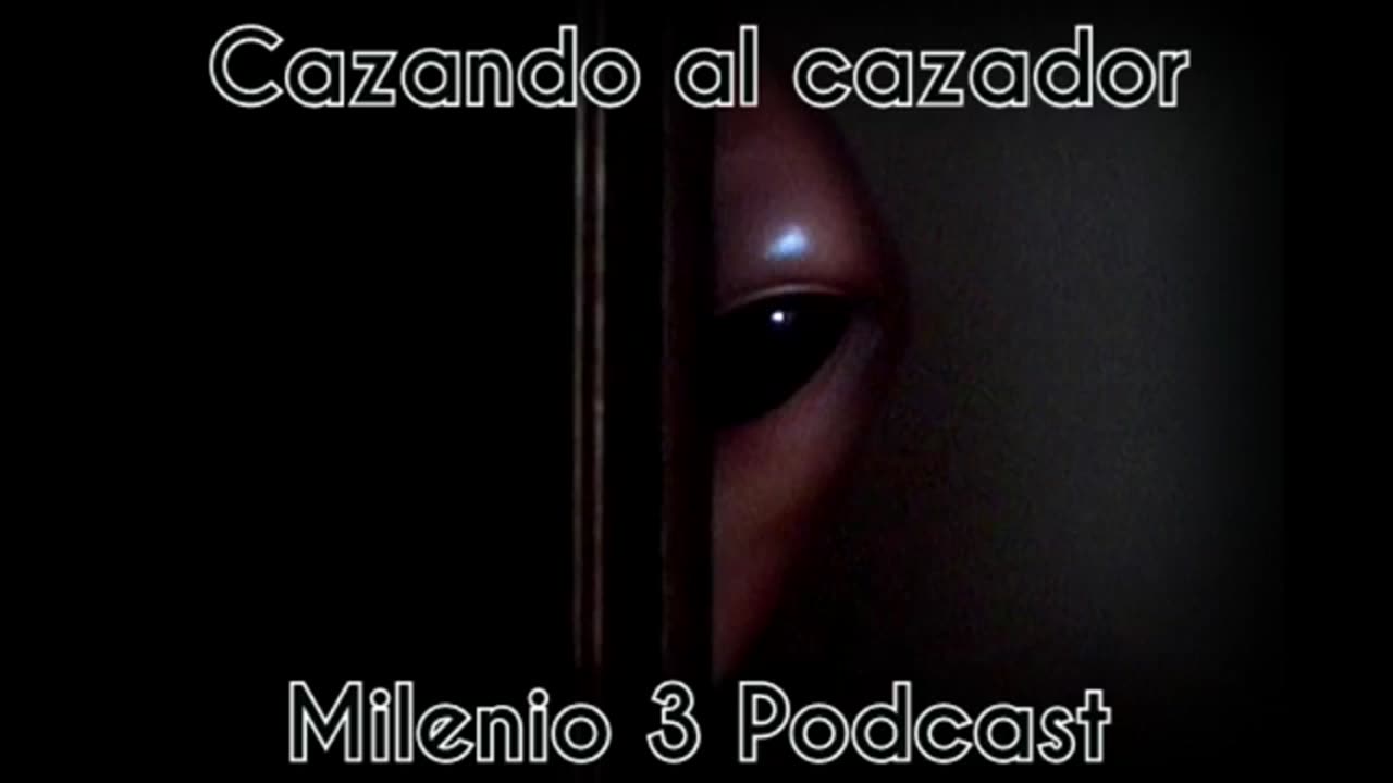 Cazando al cazador - Milenio 3 Podcast