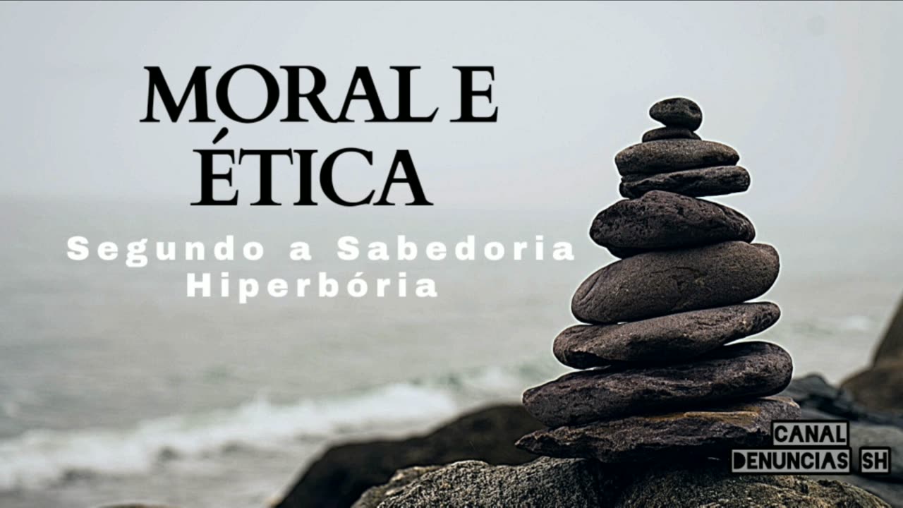 MORAL e ÉTICA, segundo a Sabedoria Hiperbória.